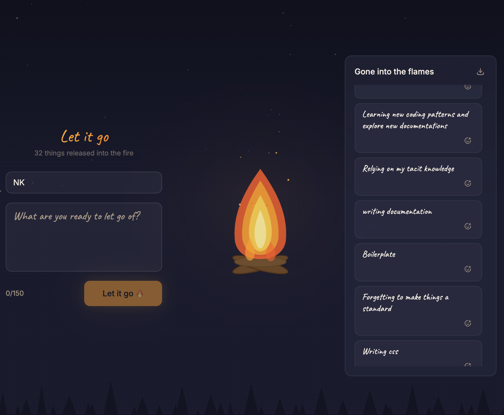 The fire ceremony app: a campfire in the center, a text input on the left asking 'What are you ready to let go of?', and a feed on the right showing notes gone into the flames — Boilerplate, Writing CSS, Relying on my tacit knowledge, writing documentation.